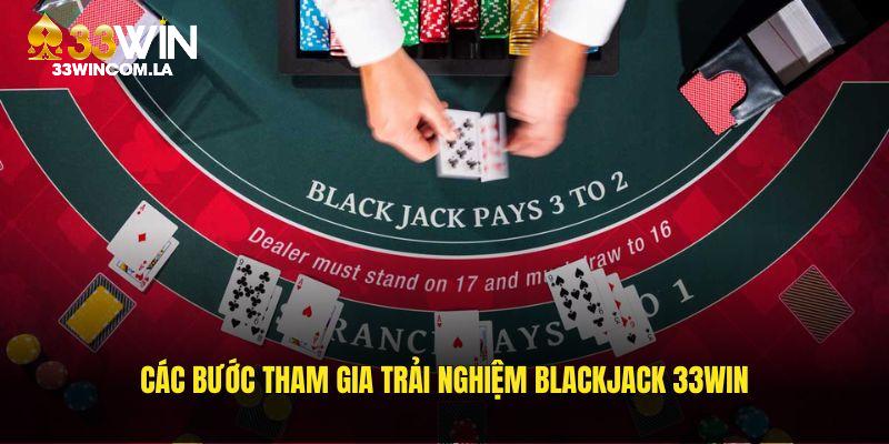 Các bước tham gia trải nghiệm Blackjack 33WIN