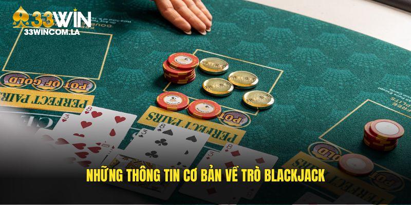 Những thông tin cơ bản về trò Blackjack