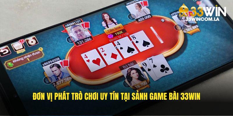 Đơn vị phát trò chơi uy tín tại sảnh game bài 33WIN