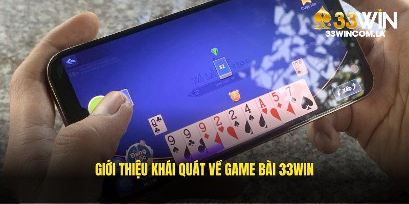 Giới thiệu khái quát game bài 33WIN