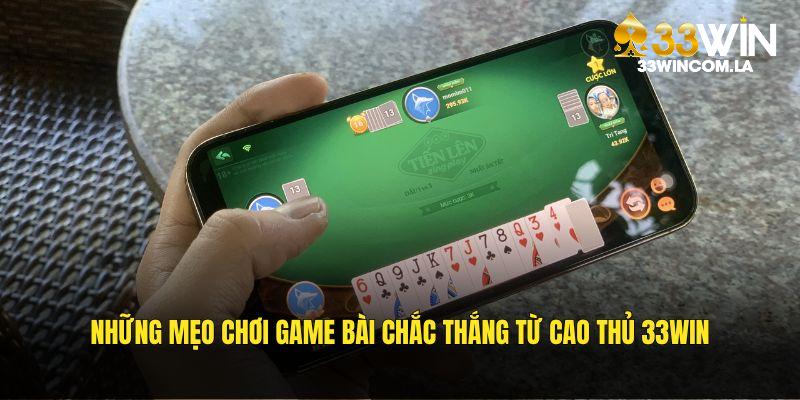 Những mẹo chơi game bài chắc thắng từ cao thủ 33WIN