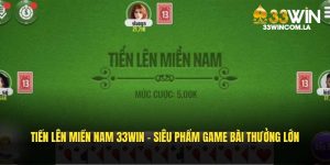 Tiến Lên Miền Nam 33WIN - Tựa Game Bài Đỉnh Cao Với Phần Thưởng Hấp Dẫn