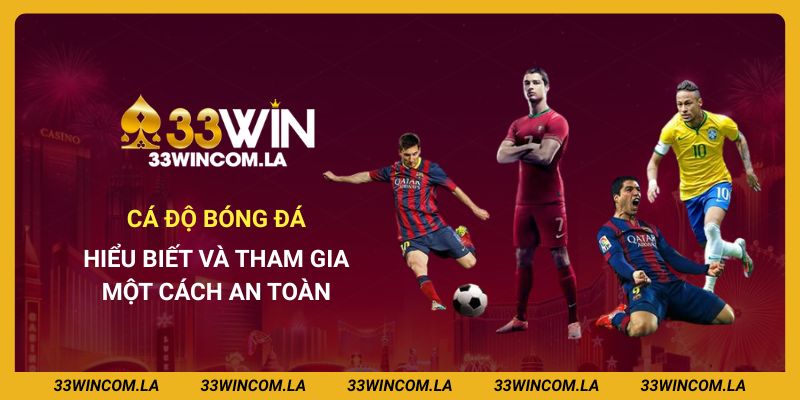 Hiểu Biết Và Tham Gia Cá Độ Bóng Đá Một Cách An Toàn