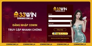 Hướng Dẫn Đăng Nhập 33win - Truy Cập Cá Cược Nhanh Chóng