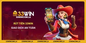 Hướng Dẫn Rút Tiền 33win - Giao Dịch An Toàn, Nhanh Chóng