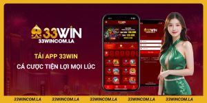 Hướng Dẫn Tải App 33win - Cá Cược Tiện Lợi Mọi Lúc