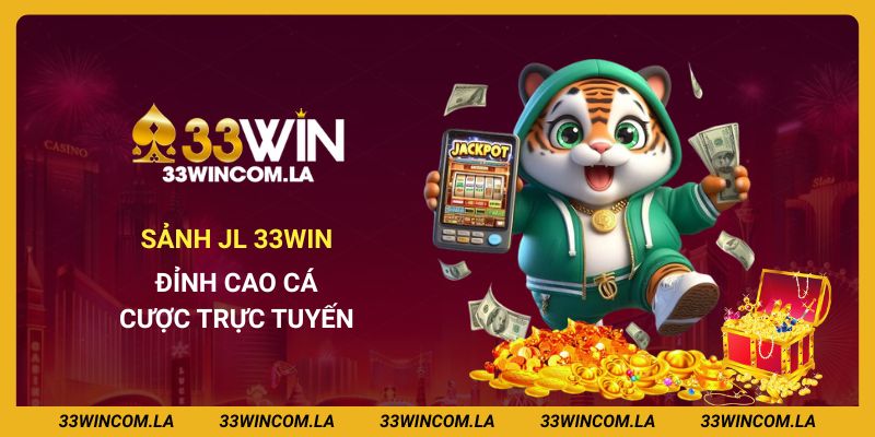 Khám Phá Sảnh JL 33win - Đỉnh Cao Cá Cược Trực Tuyến