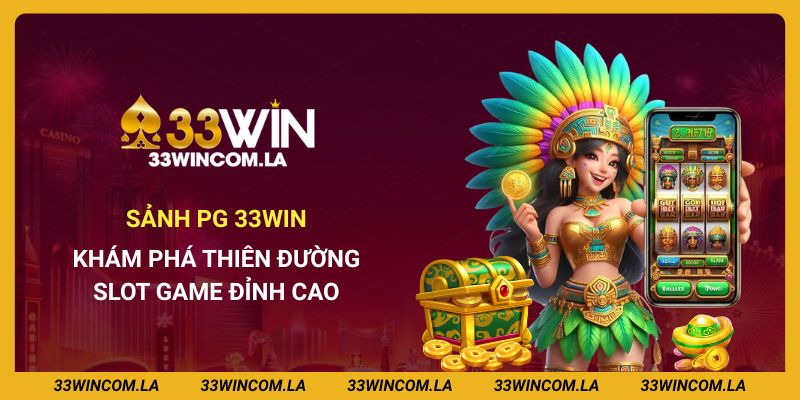 Khám Phá Sảnh PG 33win - Thiên Đường Slot Game Đỉnh Cao