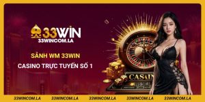 Khám Phá Sảnh WM 33win - Trải Nghiệm Casino Trực Tuyến Số 1