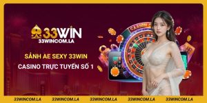Sảnh AE Sexy 33win - Trải Nghiệm Số 1 Tại Casino Trực Tuyến
