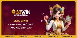 Sicbo 33win - Chinh Phục Trò Chơi Xúc Xắc Đỉnh Cao